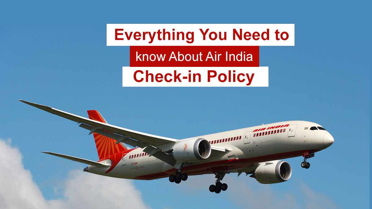 Everything You Need To Know About Air India: Check-in Policy