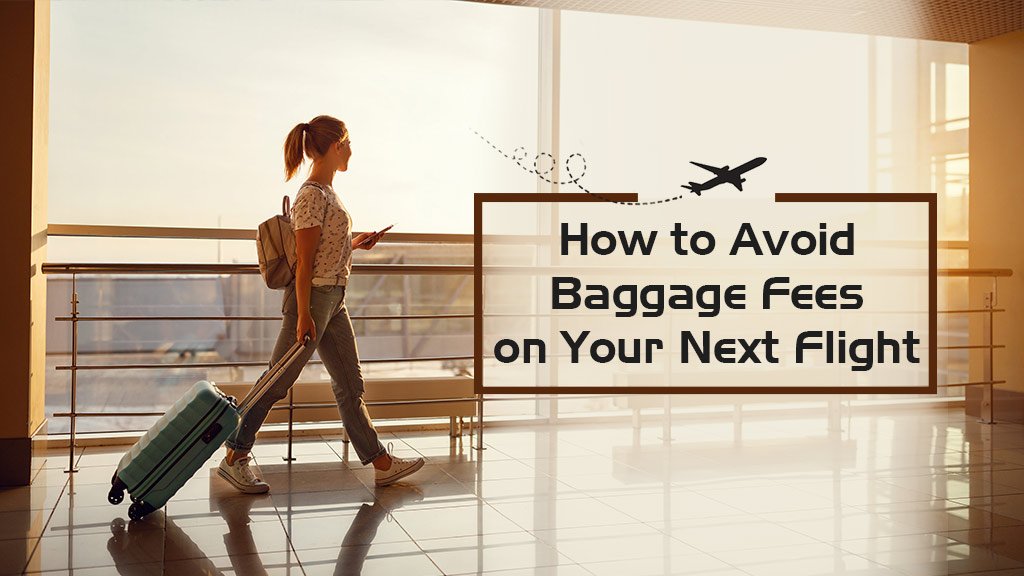 How to Avoid Baggage Fees on Your Next Flight