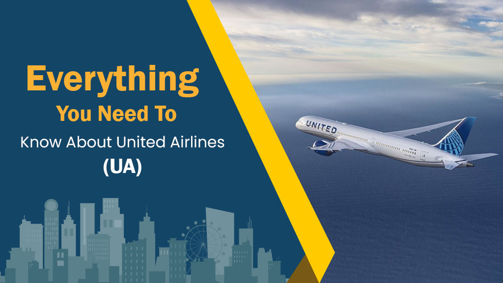 Everything you need to know about United Airlines (UA)