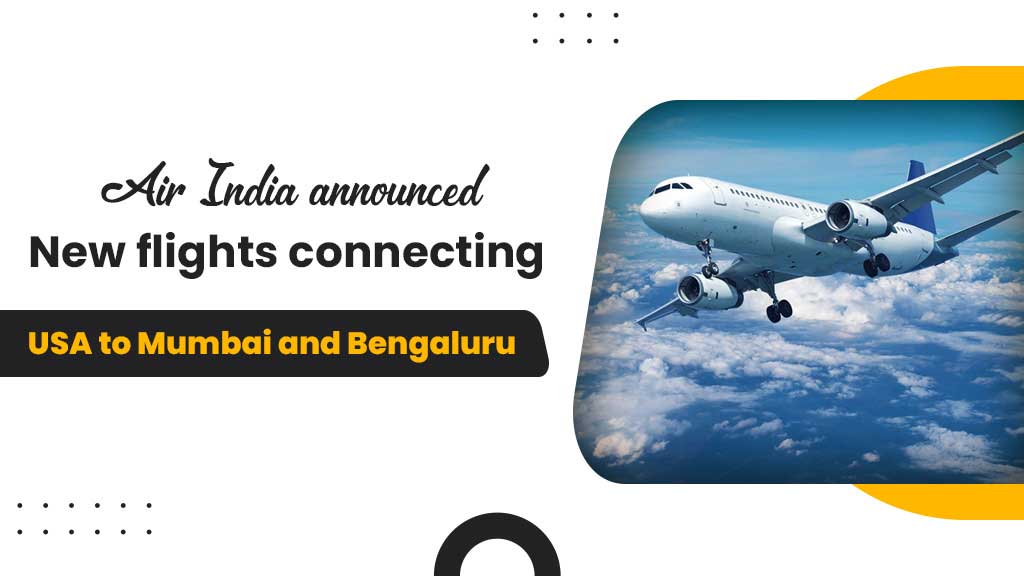 Air India Announced New Flights Connecting USA to Mumbai and Bengaluru