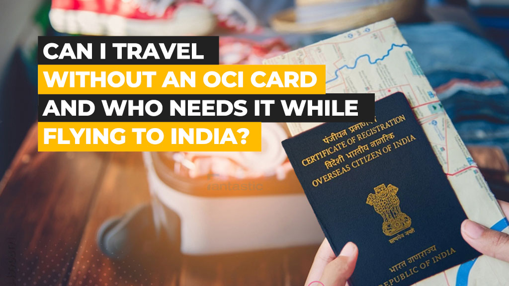 Can I Travel Without an OCI Card and Who Needs it While Flying to India?