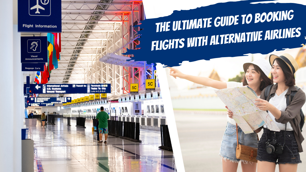 The Ultimate Guide to Booking Flights with Alternative Airlines