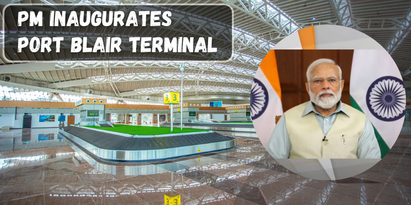 PM Inaugurates Port Blair Terminal