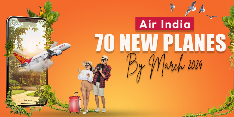 Air India 70 New Planes by March 2024