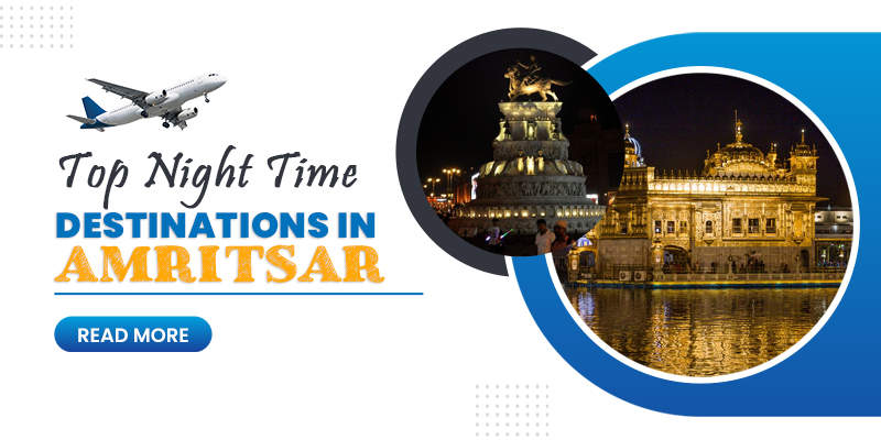 Top Must-See Night Time Destinations In Amritsar