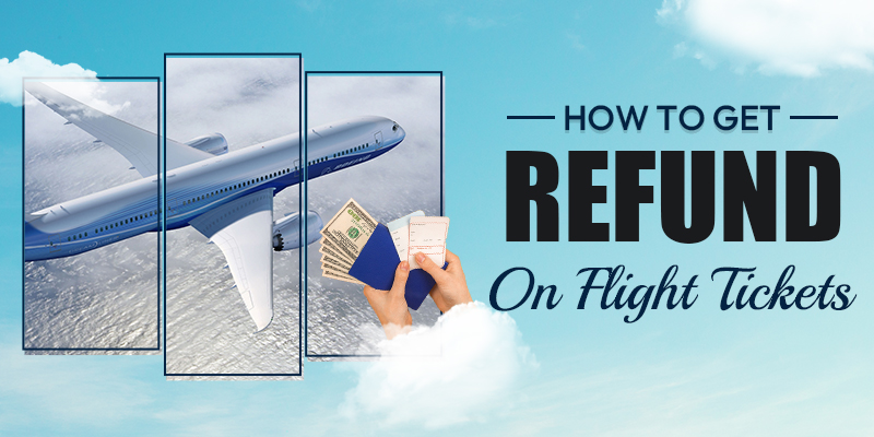 The Ultimate Guide to How To Get Refund On Flight Tickets